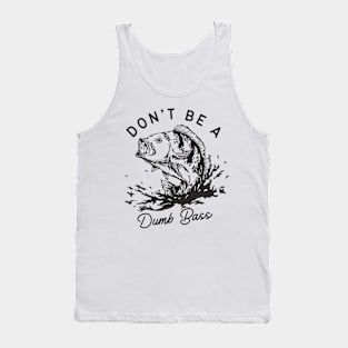 Don't Be A Dumb Bass Tank Top